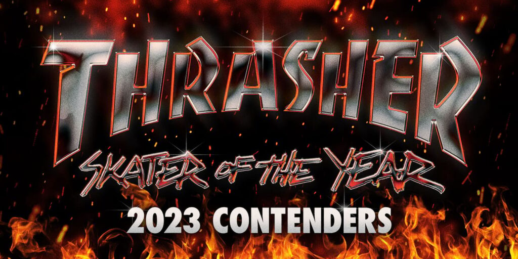 Thrasher, Skater ff the Year , 2023 contenders